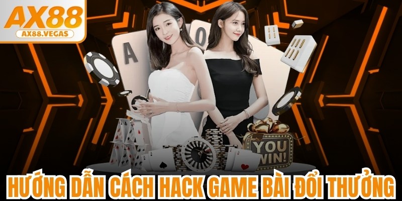 Hướng Dẫn Cách Hack Game Bài Đổi Thưởng